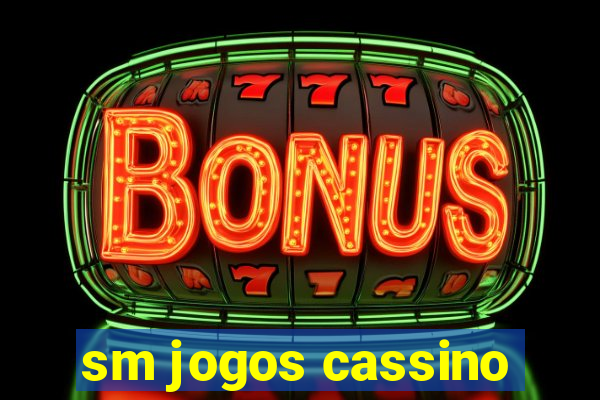 sm jogos cassino